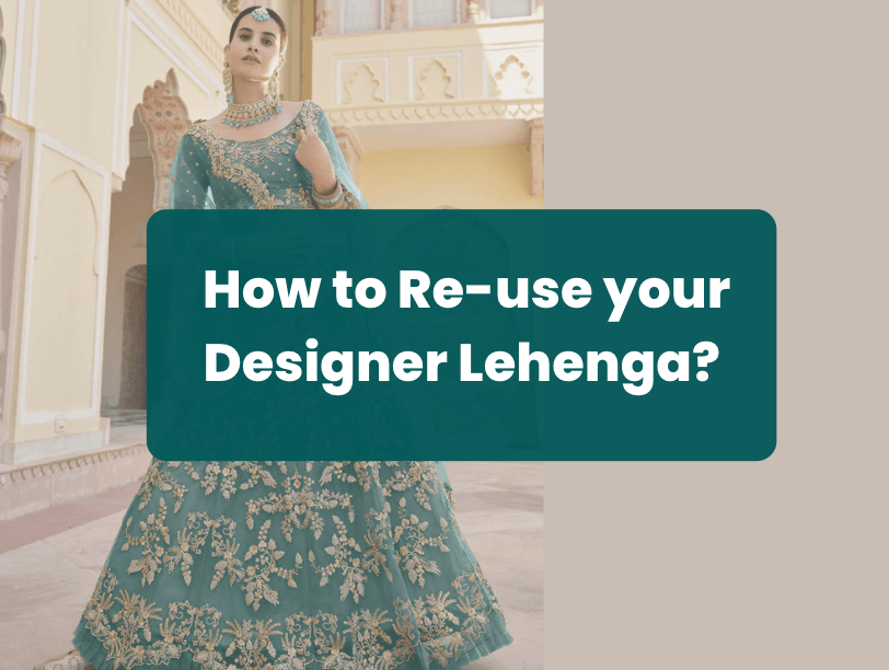 How to Re-use your Designer Lehenga? - Ria Fashions