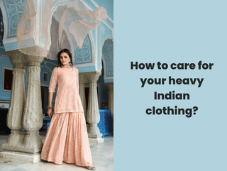 How to care for your heavy Indian clothing? - Ria Fashions